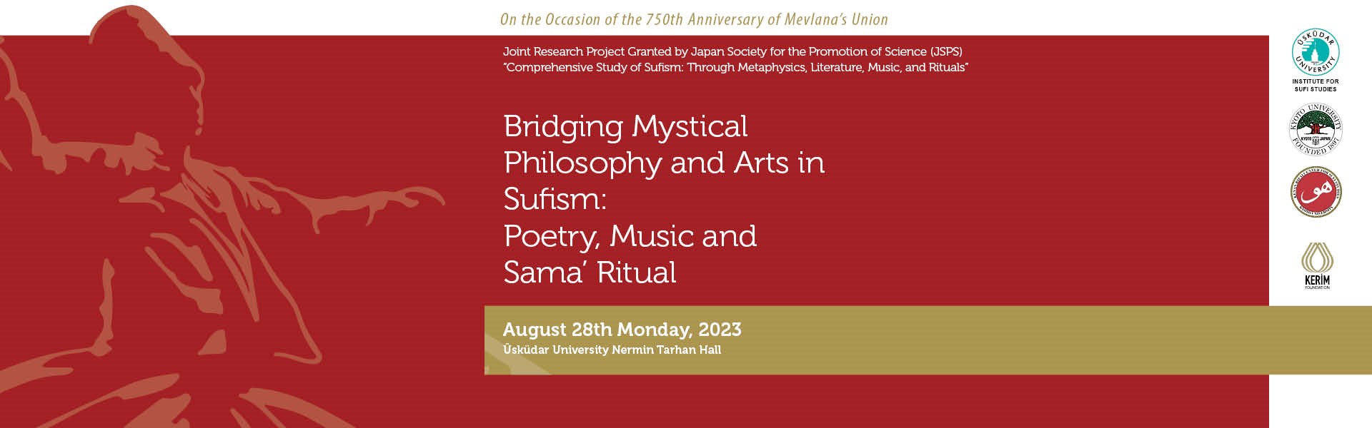 BRIDGING MYSTICAL PHILOSOPHY AND ARTS IN SUFISM: POETRY, MUSIC AND SAMA’ RITUAL BAŞLIKLI ULUSLARARASI SEMPOZYUM